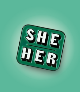 She/Her Pronoun Pin Badge
